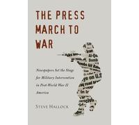 Steve Hallock The Press March to War (Tascabile) Mediating American History