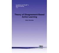 Steve Hanneke Theory of Disagreement-Based Active Learning (Tascabile)