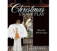 Steve Harris The Christmas Story Play - What Part Will You Play? (Tascabile)
