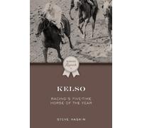 Kelso: Racing's Five-Time Horse of the Year