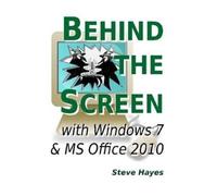 Steve Hayes Behind the Screen with Windows 7 and MS Office 2010 (Tascabile)