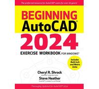 Steve Heather Cheryl R. Shro Beginning AutoCAD® 2024 Exercise Workbo (Tascabile)