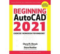 Steve Heather Cheryl Shroc Beginning AutoCAD® 2021 Exercise Workboo (Tascabile)