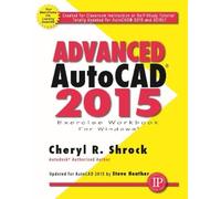 Steve Heather Cheryl Shrock Advanced AutoCAD® 2015 Exercise Workbook (Tascabile)