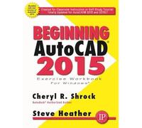 Steve Heather Cheryl Shrock Beginning AutoCAD® 2015 (Tascabile)