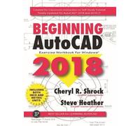 Steve Heather Cheryl Shrock Beginning AutoCAD® 2018 (Tascabile)
