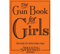 Steve Helsley Roger Sanger Silvio Calab The Gun Book for Girl (Copertina rigida)