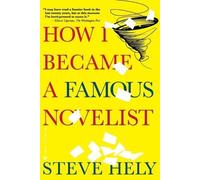 Steve Hely How I Became a Famous Novelist (Tascabile)