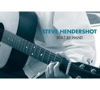 Steve Hendershot - Built By Hand