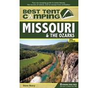 Steve Henry Best Tent Camping: Missouri & the Ozarks (Tascabile)