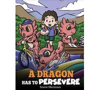 Steve Herman A Dragon Has To Persevere (Copertina rigida) My Dragon Books