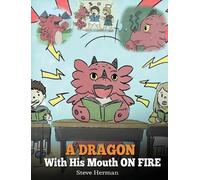 Steve Herman A Dragon With His Mouth On Fire (Copertina rigida) My Dragon Books