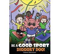 Steve Herman Be A Good Sport, Diggory Doo (Copertina rigida) My Dragon Books
