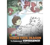 Steve Herman Coloring Book Teach Your Dragon To Understand Consequen (Tascabile)