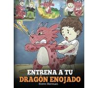 Steve Herman Entrena a tu Dragón Enojado (Tascabile)