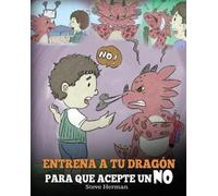 Steve Herman Entrena a Tu Dragón para que Acepte un NO (Tascabile)
