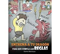 Steve Herman Entrena a tu Dragón para que Cumpla las Reglas (Tascabile)