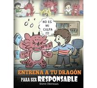 Steve Herman Entrena a tu Dragón para ser Responsable (Tascabile)