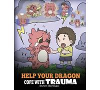 Steve Herman Help Your Dragon Cope with Trauma (Tascabile) My Dragon Books