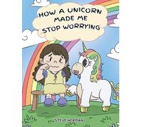 Steve Herman How A Unicorn Made Me Stop Worrying (Copertina rigida)