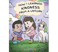 Steve Herman How I Learned Kindness from a Unicorn (Copertina rigida)