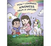 Steve Herman How I Learned Kindness from a Unicorn (Tascabile) My Unicorn Books
