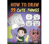 Steve Herman How to Draw 99 Cute Things (Tascabile)
