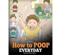 Steve Herman How to Poop Everyday (Tascabile)