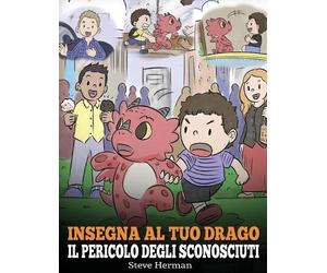 Steve Herman Insegna al tuo drago il pericolo degli sconosciu (Copertina rigida)