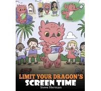 Steve Herman Limit Your Dragon's Screen Time (Copertina rigida) My Dragon Books