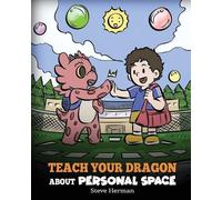 Steve Herman Teach Your Dragon About Personal Space (Tascabile) My Dragon Books