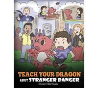 Steve Herman Teach Your Dragon about Stranger Danger (Tascabile) My Dragon Books
