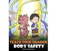 Steve Herman Teach Your Dragon Body Safety (Copertina rigida) My Dragon Books
