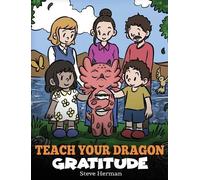 Steve Herman Teach Your Dragon Gratitude (Copertina rigida) My Dragon Books