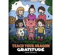Steve Herman Teach Your Dragon Gratitude (Tascabile) My Dragon Books