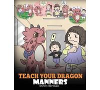 Steve Herman Teach Your Dragon Manners (Tascabile)