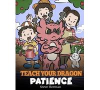 Steve Herman Teach Your Dragon Patience (Copertina rigida) My Dragon Books