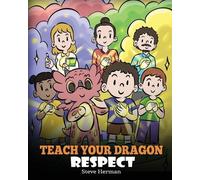 Steve Herman Teach Your Dragon Respect (Tascabile) My Dragon Books