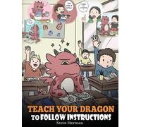 Steve Herman Teach Your Dragon To Follow Instructions (Copertina rigida)