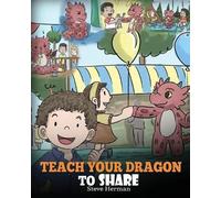 Steve Herman Teach Your Dragon To Share (Tascabile) My Dragon Books