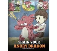 Steve Herman Train Your Angry Dragon (Tascabile) My Dragon Books