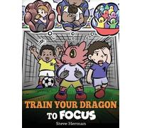 Steve Herman Train Your Dragon to Focus (Copertina rigida) My Dragon Books