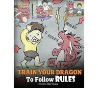 Steve Herman Train Your Dragon To Follow Rules (Tascabile) My Dragon Books