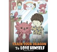 Steve Herman Train Your Dragon To Love Himself (Copertina rigida)