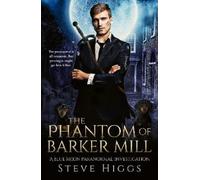 Steve Higgs The Phantom of Barker Mill (Tascabile) Blue Moon Investigations