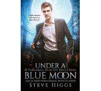 Steve Higgs Under a Blue Moon (Tascabile) Blue Moon Investigations