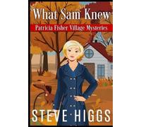 Steve Higgs What Sam Knew (Tascabile) Patricia Fisher Mystery Adventures