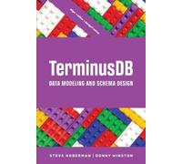 Steve Hoberman Donny Winst TerminusDB Data Modeling and Schema Desi (Tascabile)