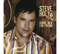 Steve Holy - Brand New Girlfriend by Steve Holy (2013) Audio CD