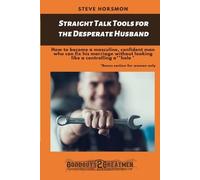 Steve Horsomon Straight Talk Tools for the Desperate Husband (Tascabile)